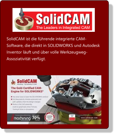 SolidCAM ist die führende integrierte CAM-Software, die direkt in SOLIDWORKS und Autodesk Inventor läuft und über volle Werkzeugweg-Assoziativität verfügt.