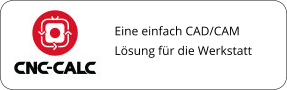 Eine einfach CAD/CAM Lösung für die Werkstatt