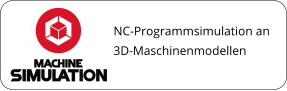 NC-Programmsimulation an 3D-Maschinenmodellen