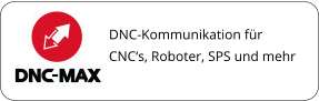 DNC-Kommunikation für CNC‘s, Roboter, SPS und mehr