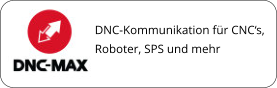 DNC-Kommunikation für CNC‘s, Roboter, SPS und mehr